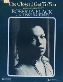 The Closer I get To You. Roberta Flack